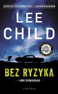 Bez ryzyka - Lee Child, Łukasz Praski