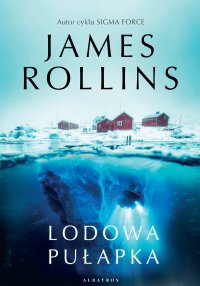 Lodowa pułapka - Paweł Wieczorek, James Rollins