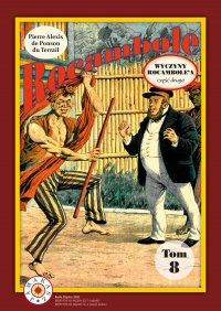 Rocambole Tom 8. Wyczyny Rocambole\'a. Część 2 - Andrzej Zydorczak, Pierre Alexis de Ponson du Terrail