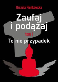 Zaufaj i podążaj. Tm I To nie przypadek - Urszula Pieńkowska
