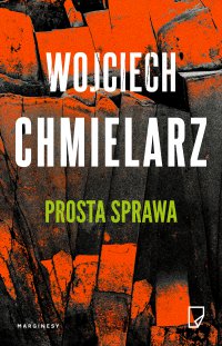 Prosta sprawa - Wojciech Chmielarz, Wojciech Chmielarz