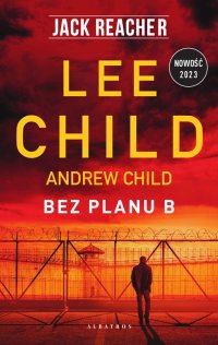 Bez planu B - Lee Child, Łukasz Praski, Andrew Child