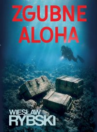 Zgubne aloha - Wiesław Rybski