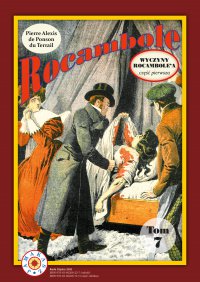 Rocambole. Tom 7. Wyczyny Rocambole\'a. Część 1 - Andrzej Zydorczak, Pierre Alexis de Ponson du Terrail