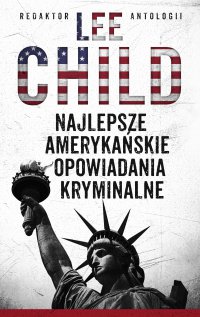 Najlepsze amerykańskie opowiadania kryminalne 2010 - Lee Child