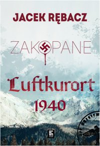 Zakopane. Luftkurort 1940 - Jacek Rębacz