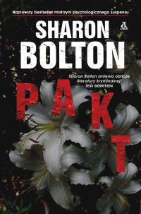 Pakt - Sharon Bolton, S J Bolton, Sharon Bolton