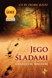 Jego śladami - Opracowanie zbiorowe , Charles M. Sheldon