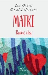 Matki. Radość i łzy - Kamil Ziółkowski, Ewa Krasoń