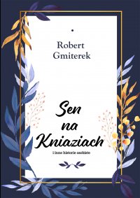 Sen na Kniaziach i inne historie osobiste - Robert Gmiterek 