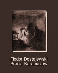 Bracia Karamazow - Fiodor Dostojewski, Fiodor Dostojewski
