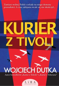 Kurier z Tivoli - Wojciech Dutka
