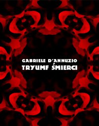 Tryumf śmierci - Garbiele D’Annuzio