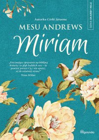 Miriam. Skarby Nilu - Mesu Andrews, Dominika Głowa