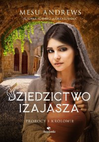 Dziedzictwo Izajasza. Prorocy i Królowie - Mesu Andrews, Dominika Głowa