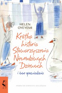 Krótka historia Stowarzyszenia Nieurodziwych Dziewuch - Helen Oyeyemi, Helen Oyeyemi