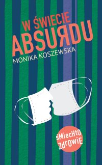 W świecie absurdu - Monika Koszewska