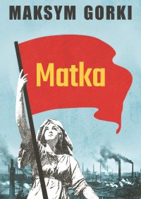 Matka - Maksym Gorki, Halina Górska