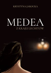 Medea z kraju Lechitów - Krystyna Jarocka
