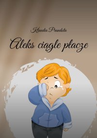 Aleks ciągle płacze - Klaudia Prandota