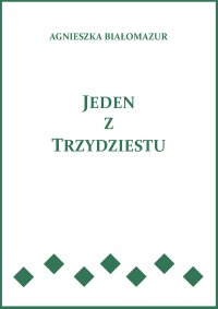 Jeden z trzydziestu - Agnieszka Białomazur