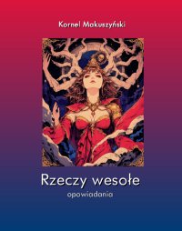 Rzeczy wesołe. Opowiadania - Kornel Makuszyński