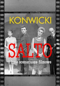 Salto i inne scenariusze filmowe - Tadeusz Konwicki
