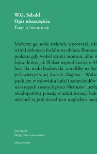 Opis nieszczęścia. Eseje o literaturze - W.G. Sebald, Małgorzata Łukasiewicz