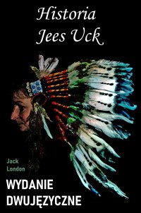 Historia Jees Uck. Wydanie dwujęzyczne - Jack London