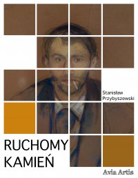 Ruchomy kamień - Stanisław Przybyszewski