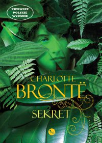 Sekret - Charlotte Bronte, Charlotte Bronte