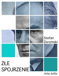 Złe spojrzenie - Stefan Żeromski
