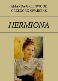 Hermiona - Amanda Greenwood Grzegorz Kwarciak
