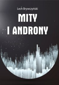 Mity i androny - Lech Brywczyński 