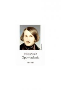 Opowiadania - Mikołaj Gogol