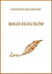 Magia kilku słów - Agnieszka Białomazur