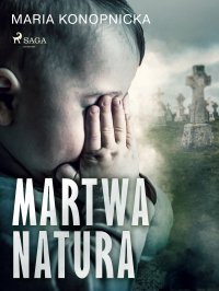 Martwa natura - Maria Konopnicka
