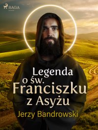Legenda o św. Franciszku z Asyżu - Jerzy Bandrowski