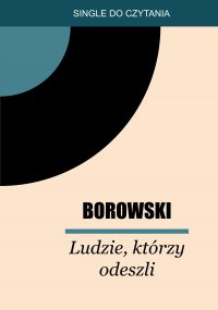 Ludzie, którzy szli - Tadeusz Borowski 