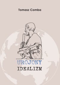 Urojony idealizm - Tomasz Comba