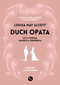 Duch opata, czyli pokusa Maurice’a Treherne’a - Louisa May  Alcott, Dorota Tukaj