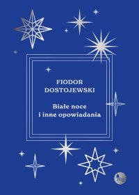 Białe noce i inne opowiadania - Fiodor Dostojewski, Władysław Broniewski