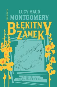 Błękitny Zamek - L.M. Montgomery