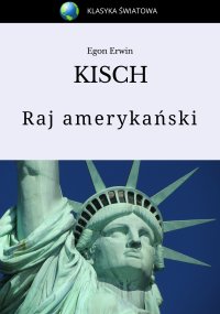 Raj amerykański - Egon Erwin Kisch