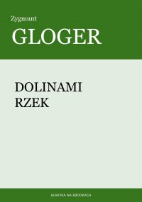 Dolinami rzek - Zygmunt Gloger