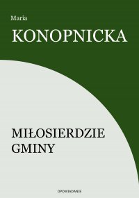 Miłosierdzie gminy - Maria Konopnicka