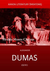Hrabia Monte Christo - Aleksander Dumas (ojciec)