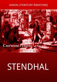 Czerwone i czarne - Stendhal Stendhal