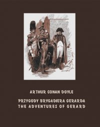 Przygody brygadiera Gerarda. The Adventures of Gerard - Arthur Conan Doyle