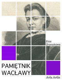 Pamiętnik Wacławy - Eliza Orzeszkowa